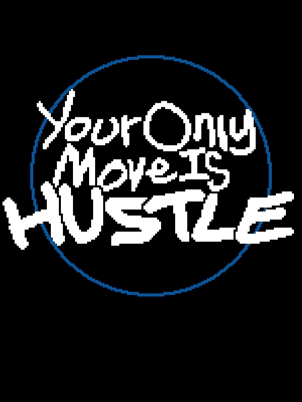 Your Only Move Is HUSTLE