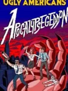 Ugly Americans: Apocalypsegeddon