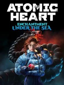 Atomic Heart - Enchantment Under the Sea