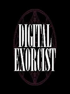 DIGITAL EXORCIST