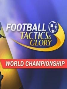 Football, Tactics & Glory: World Championship