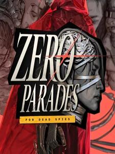 ZERO PARADES: For Dead Spies