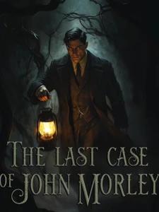 The Last Case of John Morley