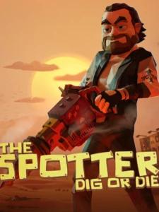 The Spotter: Dig or Die