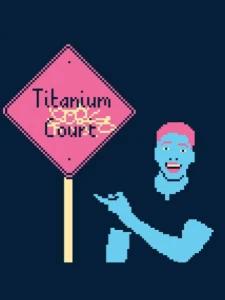 Titanium Court