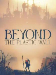 Beyond The Plastic Wall